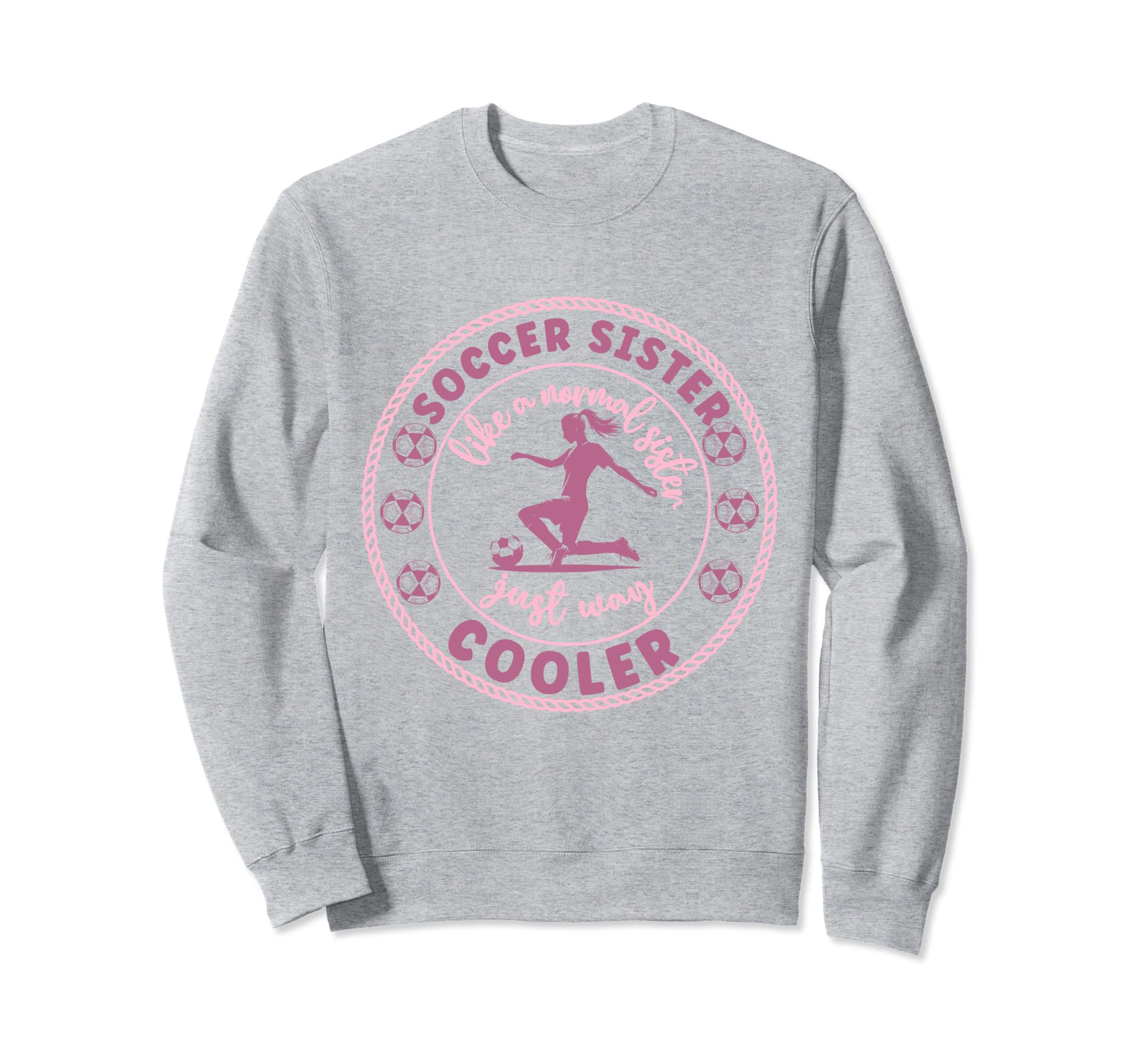 Soccer Sister Soccer Player Soccer Sweatshirt - Fun Novelty Design Unisex - T-Shirt, Sweatshirt, Hoodie