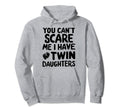 Cant Scaretwin Daughter Dad Funny Hoodie - Custom Art Print Men Women - T-Shirt, Sweatshirt, Hoodie