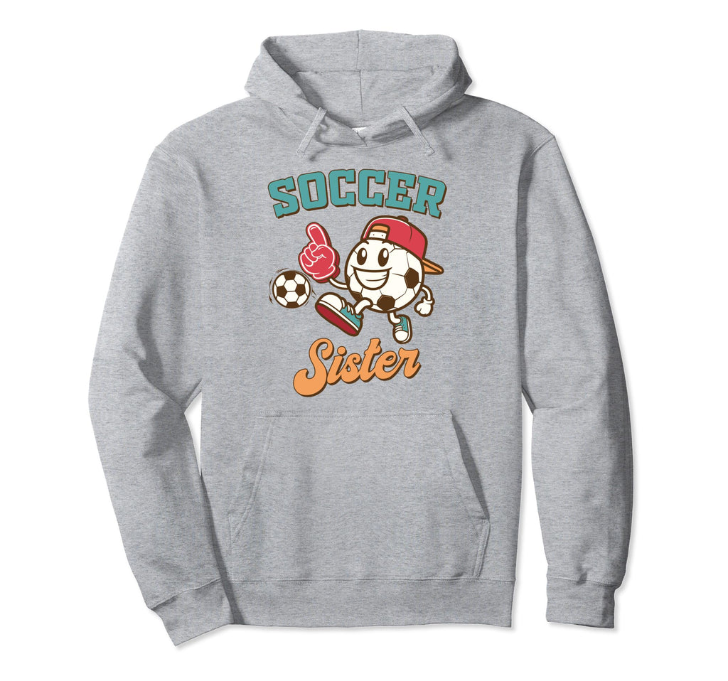 Soccer Sister Game Day Family Supporter Hoodie - Streetwear Style Unisex - T-Shirt, Sweatshirt, Hoodie