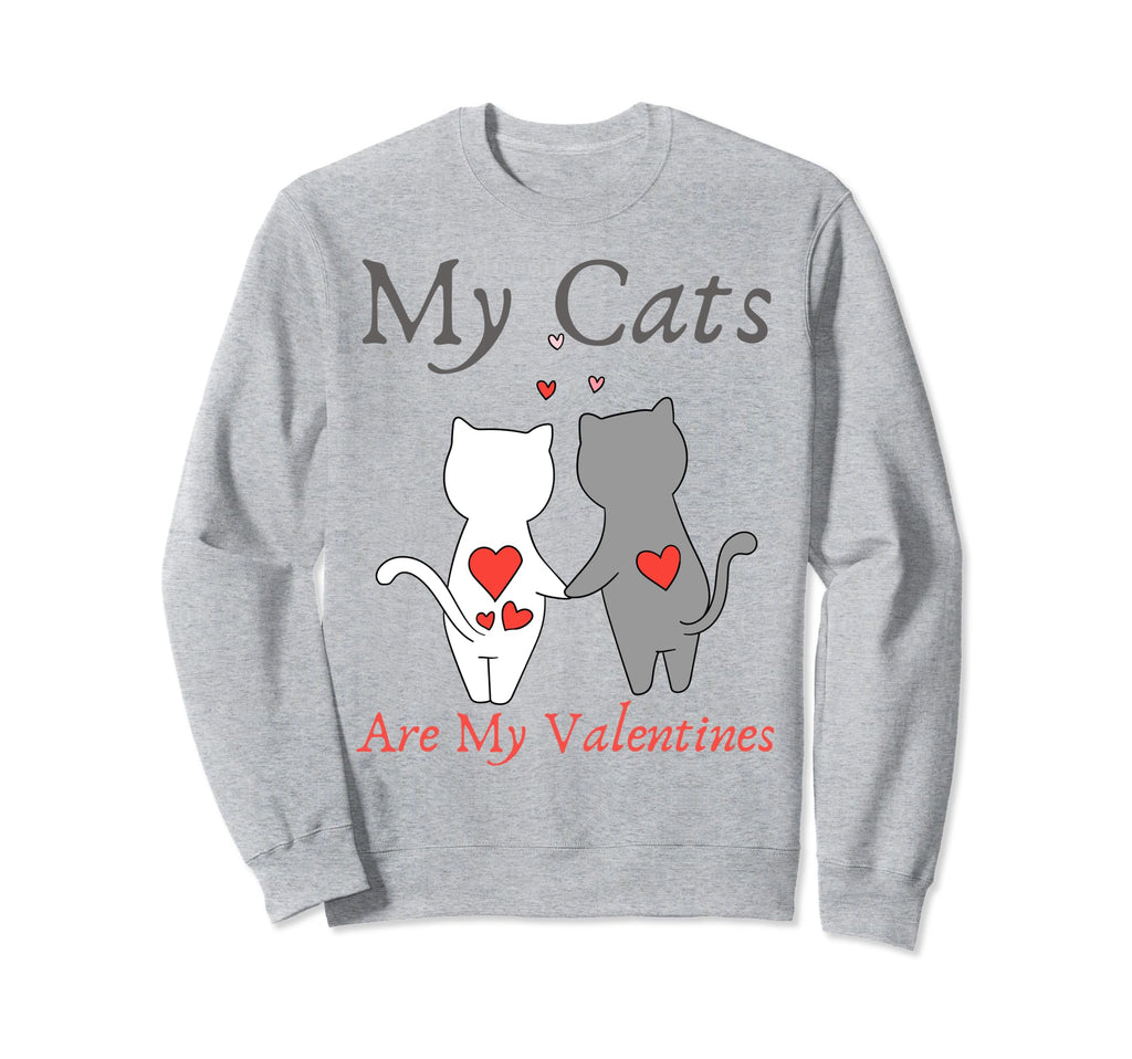 My Cats Are My Valentine Cat Lovers Sweatshirt - Trendy Graphic Men Women - T-Shirt, Sweatshirt, Hoodie