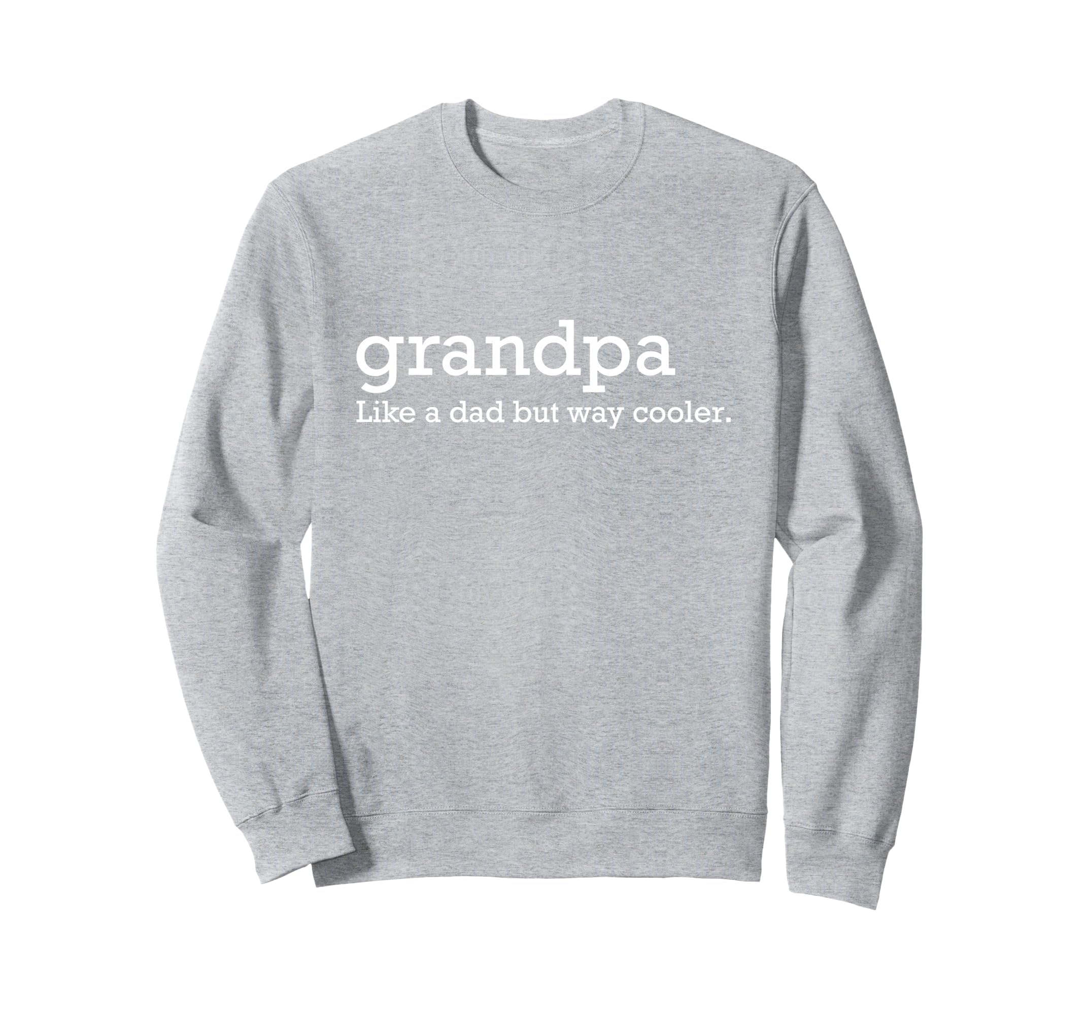 Grandpa Like Dad But Way Cooler Sweatshirt - Custom Art Print Unisex - T-Shirt, Sweatshirt, Hoodie