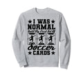 I Was Normal Until My First Set Sweatshirt - Graphic Print for Adults - T-Shirt, Sweatshirt, Hoodie