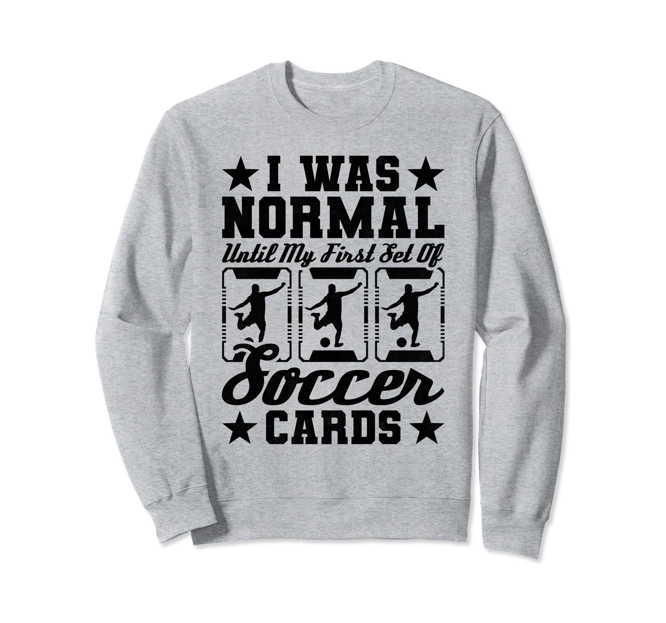 I Was Normal Until My First Set Sweatshirt - Graphic Print for Adults - T-Shirt, Sweatshirt, Hoodie