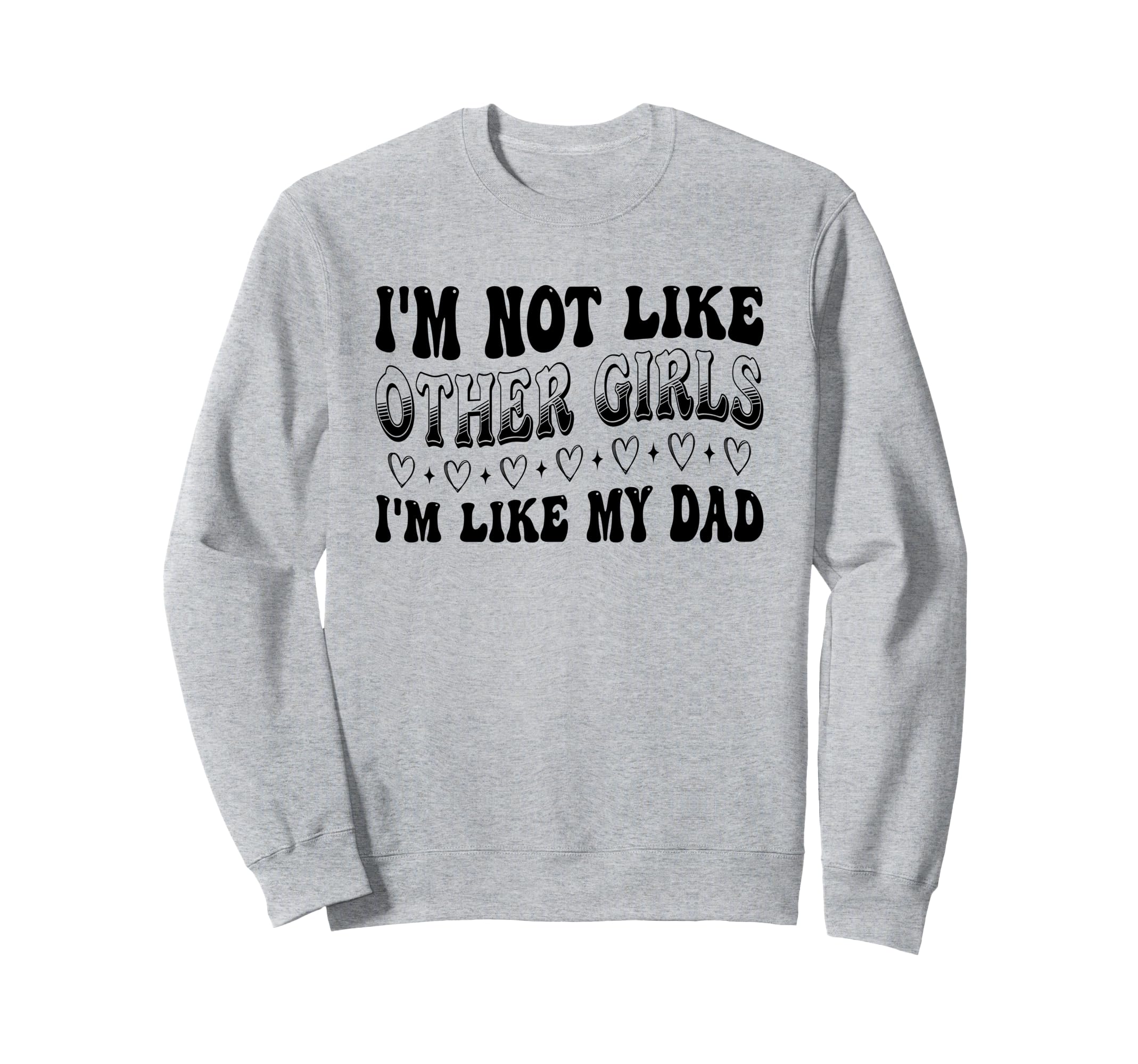 Im Not Like Other Im Like Dad Proud Sweatshirt - Streetwear Style Unisex - T-Shirt, Sweatshirt, Hoodie