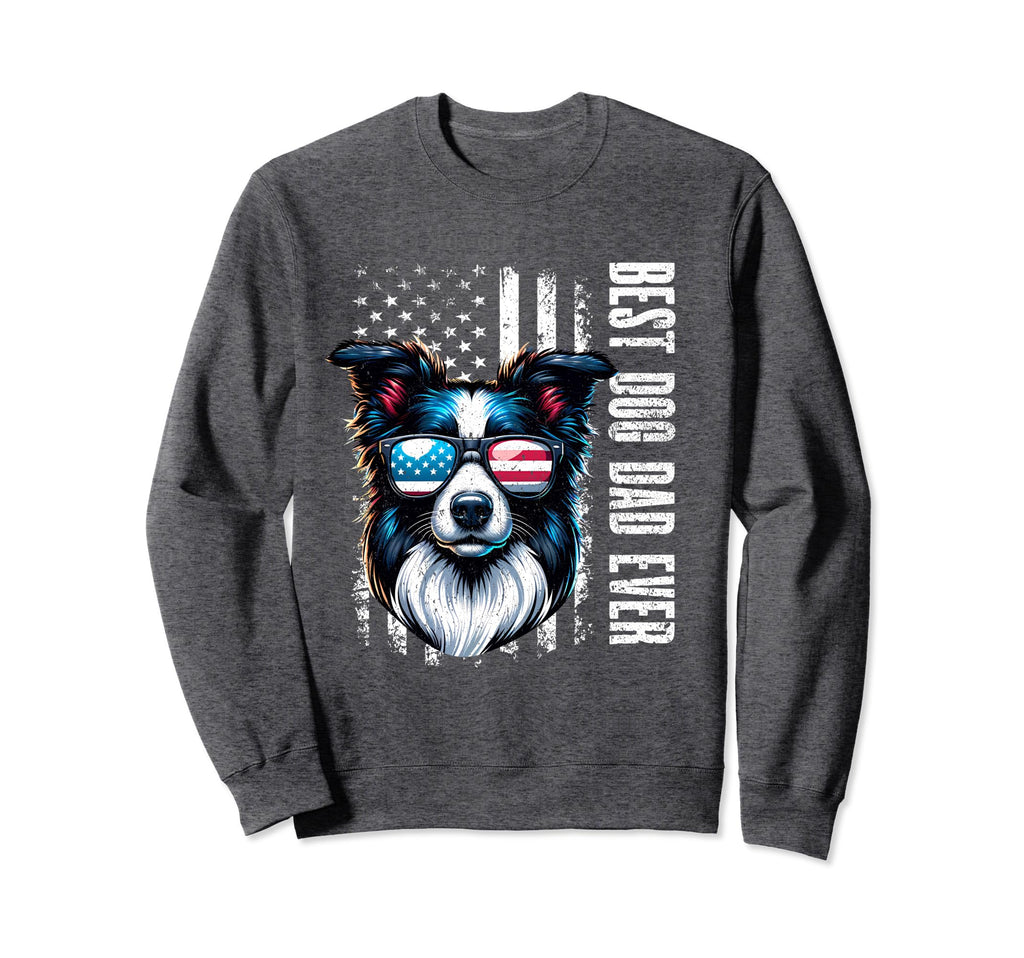 Border Collie Dogs Best Dog Dad Ever Sweatshirt - Novelty Apparel Unisex - T-Shirt, Sweatshirt, Hoodie