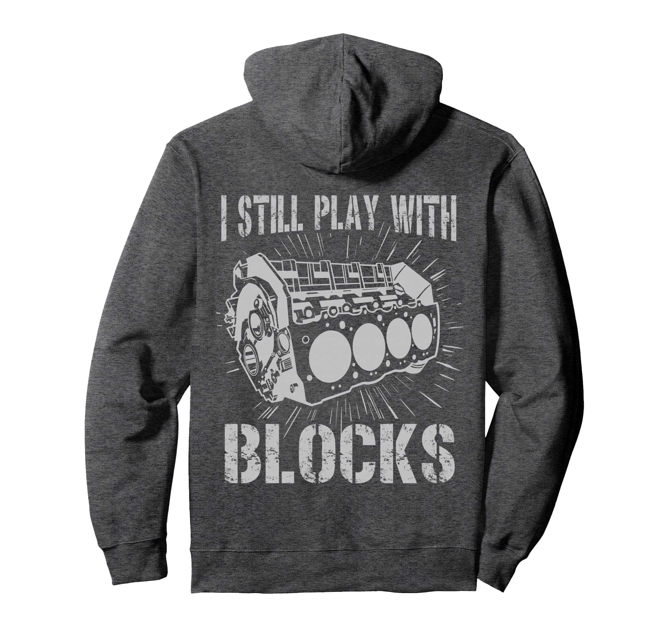 I Still Play Blocks Funny Mens Car Hoodie - Fun Novelty Design Unisex - T-Shirt, Sweatshirt, Hoodie