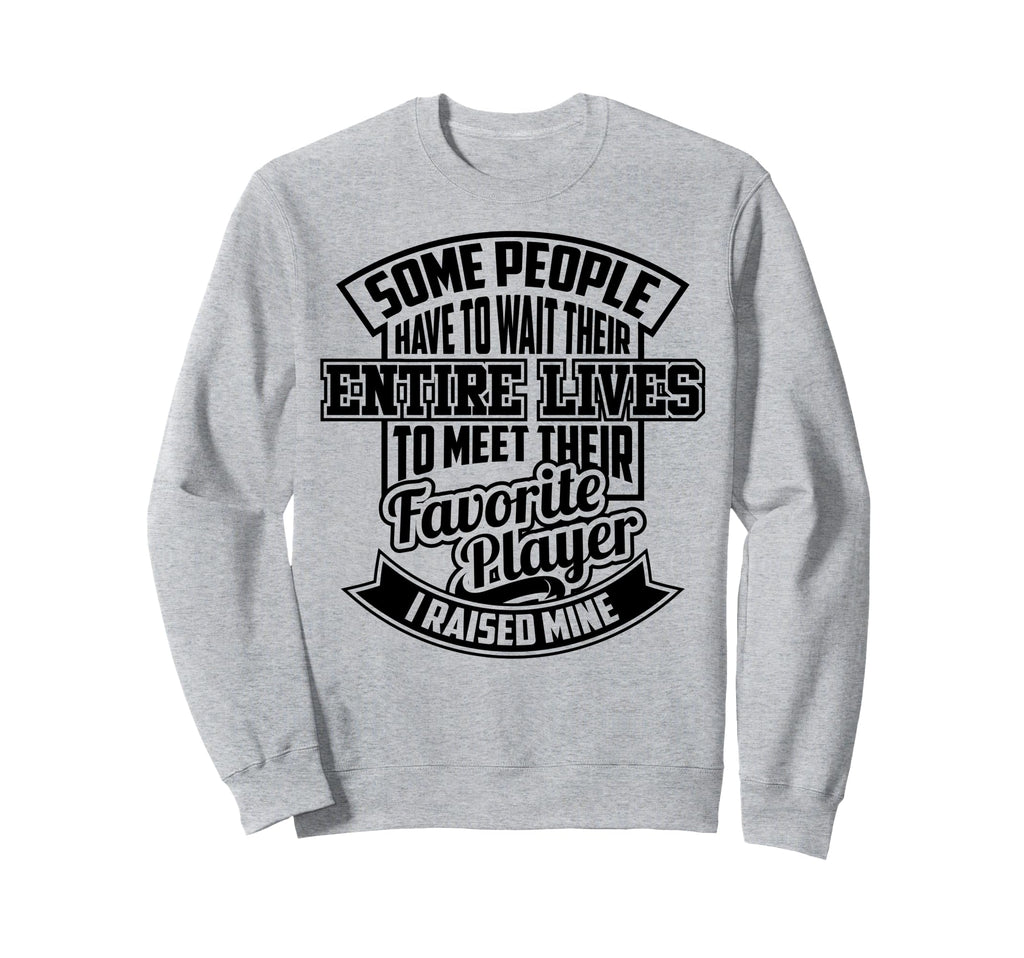 Funny I Raised My Favorite Soccer Sweatshirt - Trendy Graphic for Adults - T-Shirt, Sweatshirt, Hoodie