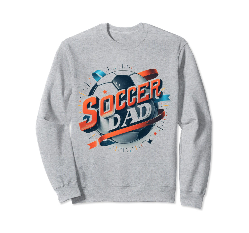 Soccer Dad Family Matching Dad Fathers Sweatshirt - Unique Graphic Unisex - T-Shirt, Sweatshirt, Hoodie