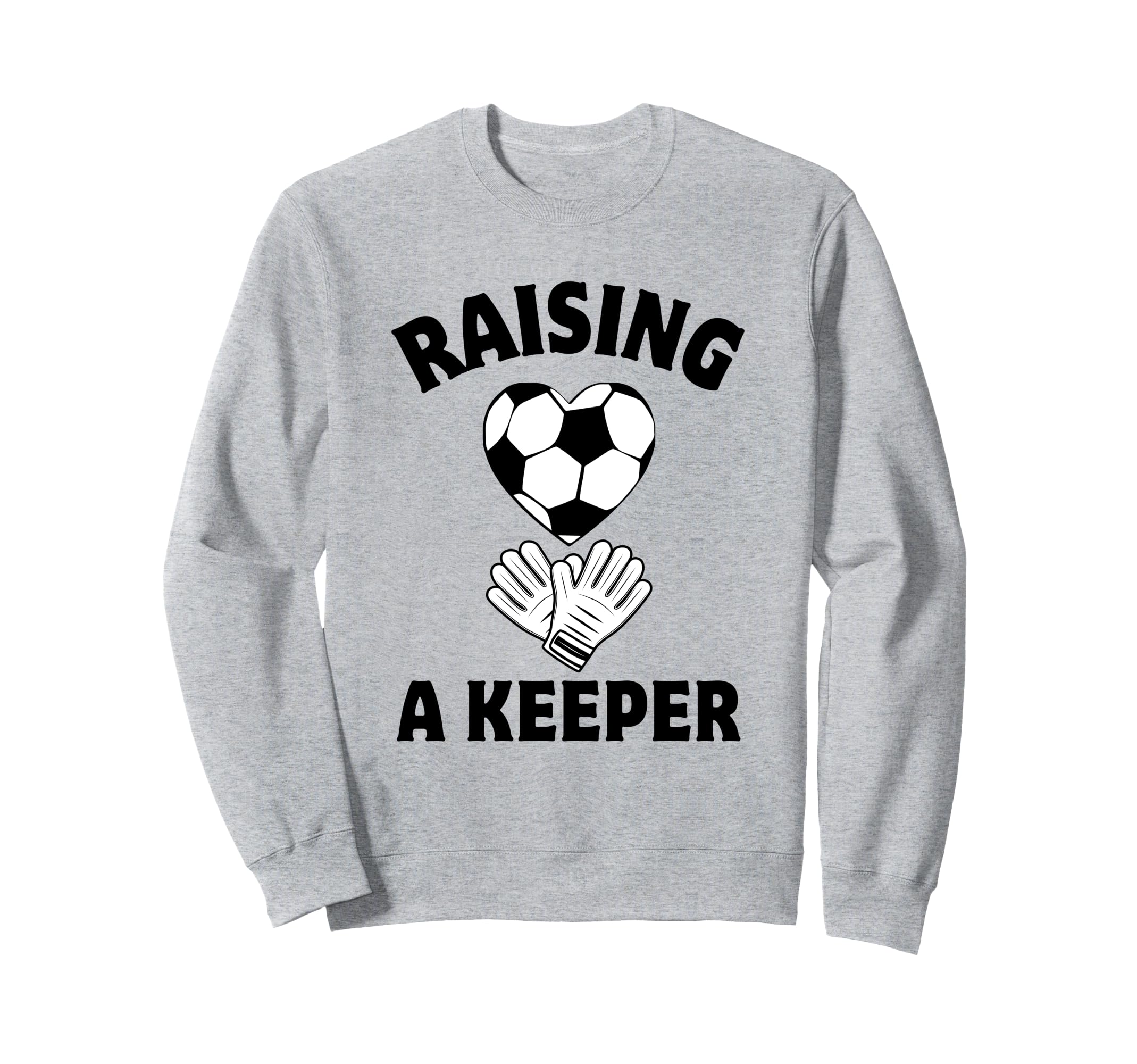 Raising Keeper Mom Soccer Goalkeeper Sweatshirt - Custom Art Print Unisex - T-Shirt, Sweatshirt, Hoodie