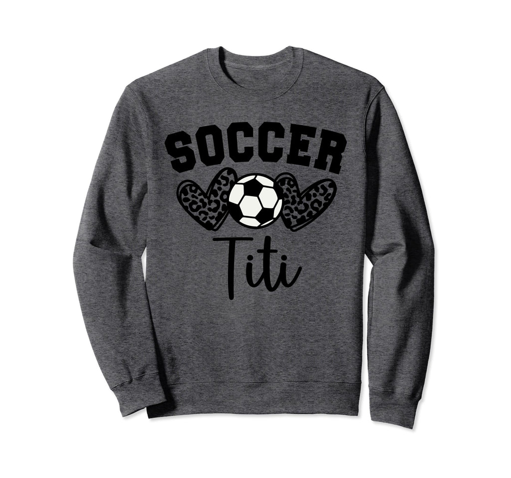 Soccer Titi Matching Family Soccer Sweatshirt - Graphic Print Men Women - T-Shirt, Sweatshirt, Hoodie