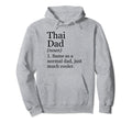 Thai Dad Definition Funny Sarcastic Hoodie - Fun Novelty Design Men Women - T-Shirt, Sweatshirt, Hoodie