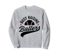 Busy Raising Ballers Baseball Cheer Mom Sweatshirt - Graphic Print Unisex - T-Shirt, Sweatshirt, Hoodie