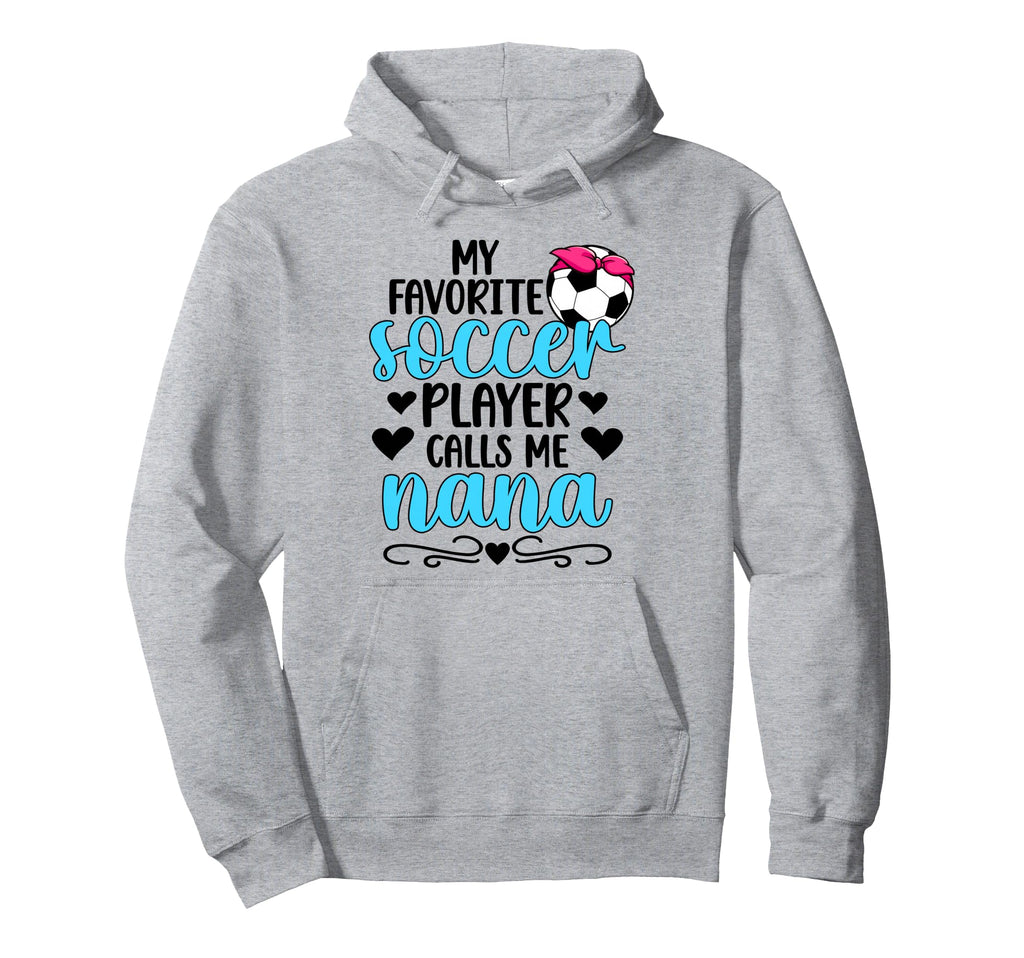 Favorite Soccer Player Nana Soccer Nana Hoodie - Unique Graphic Unisex - T-Shirt, Sweatshirt, Hoodie
