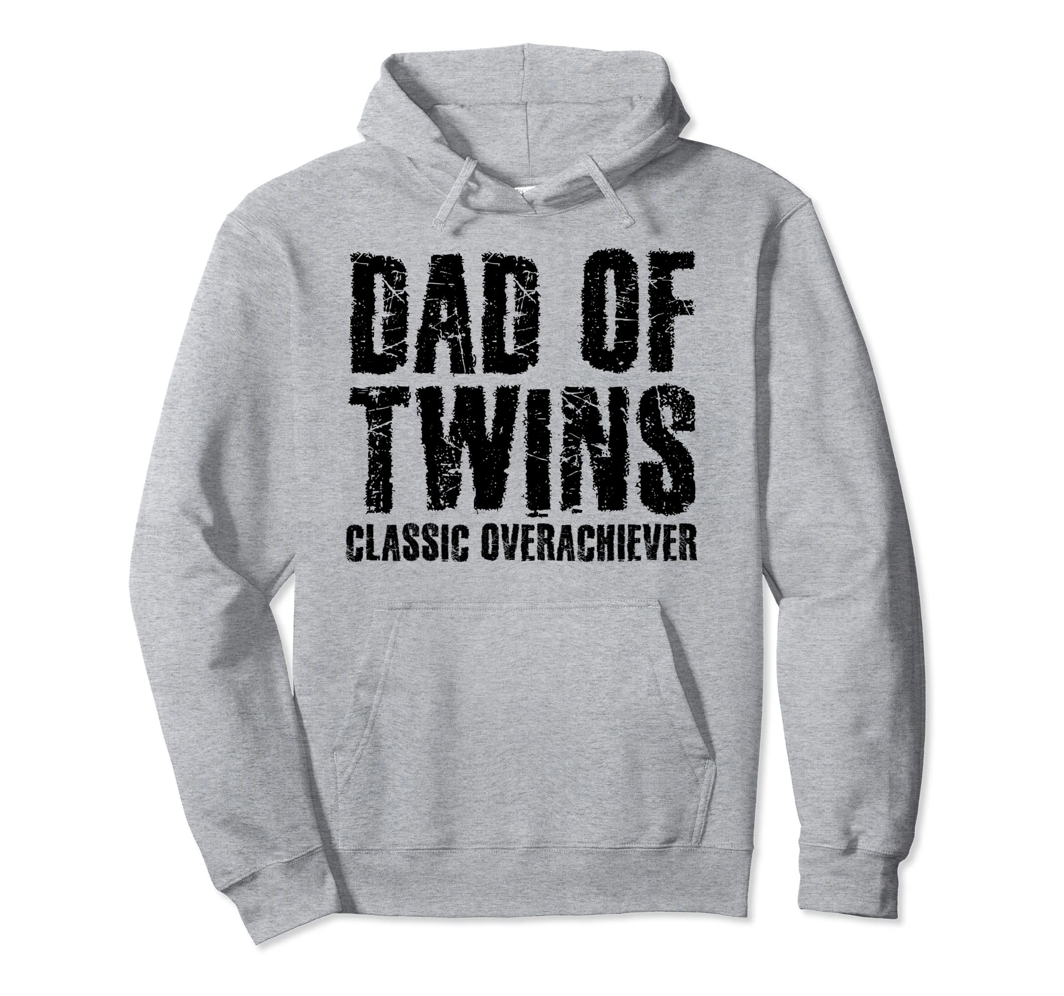 Dad Twins Overachiever Funny Fathers Day Hoodie - Unique Graphic Men Women - T-Shirt, Sweatshirt, Hoodie
