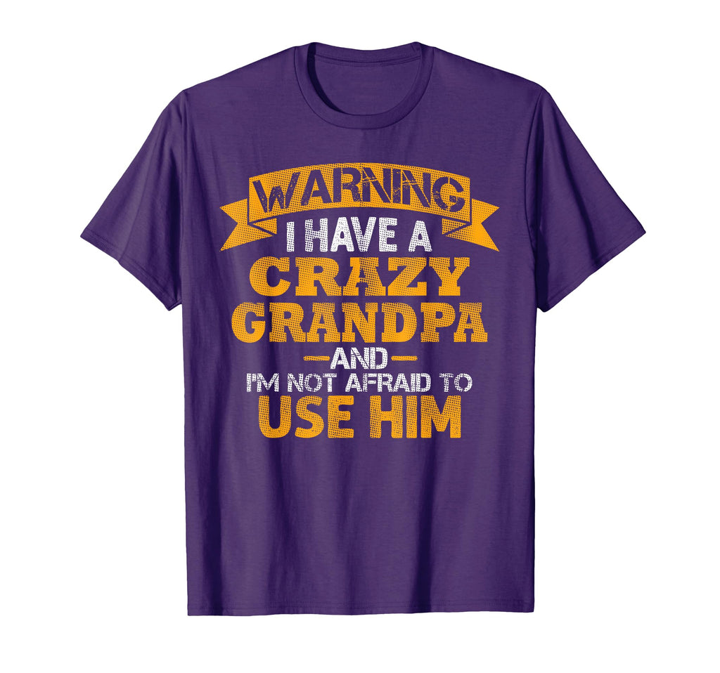 Warning I Have Crazy Grandpa And Im T-Shirt - Streetwear Style Men Women - T-Shirt, Sweatshirt, Hoodie