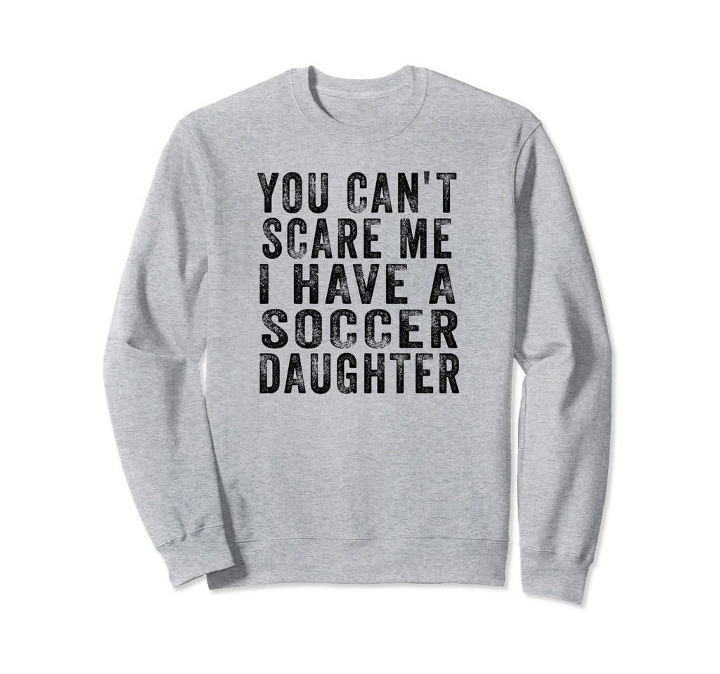 Soccer Mom And Dad You Cant Scare Sweatshirt - Streetwear Style Men Women - T-Shirt, Sweatshirt, Hoodie