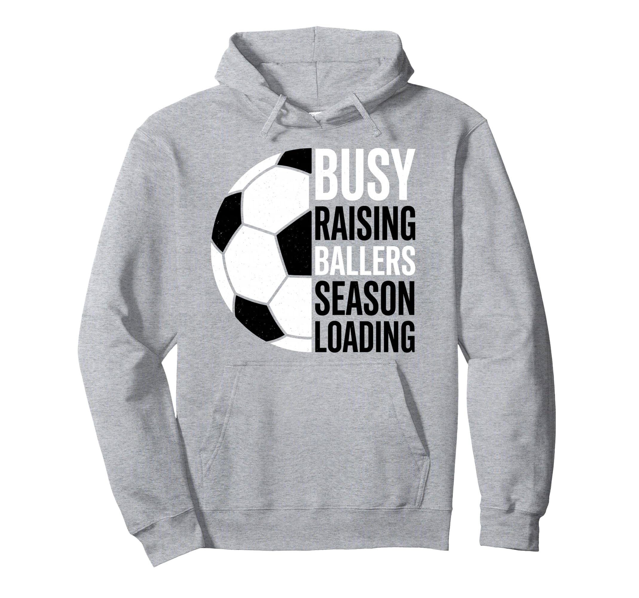 Busy Raising Ballers Season Loading Soccer Hoodie - Streetwear Style Unisex - T-Shirt, Sweatshirt, Hoodie