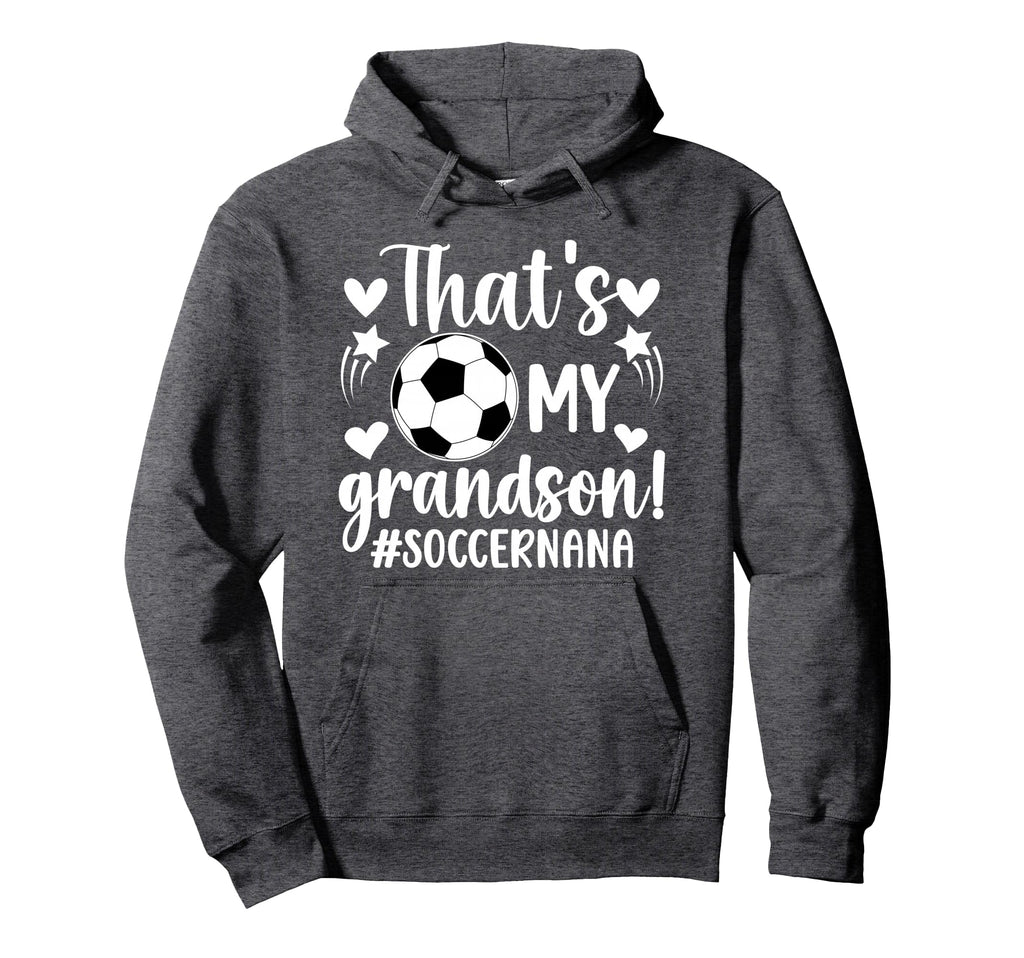 Thats My Grandson Soccer Nana Soccer Hoodie - Streetwear Style Unisex - T-Shirt, Sweatshirt, Hoodie