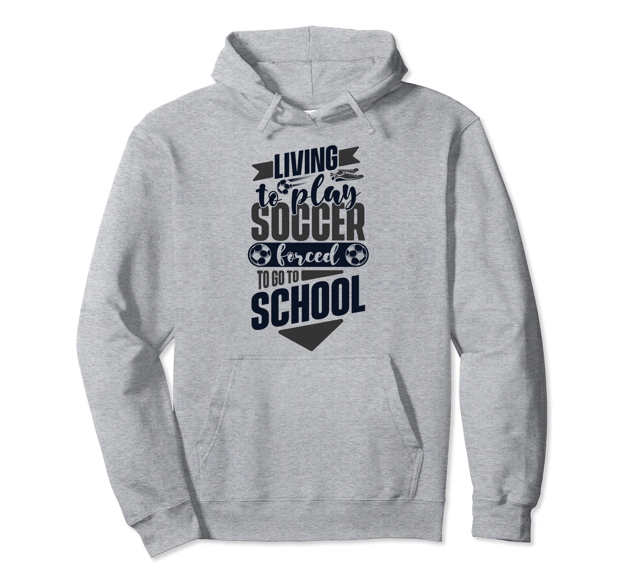 Living To Play Soccer Forced To Go To Hoodie - Minimalist Print Unisex - T-Shirt, Sweatshirt, Hoodie