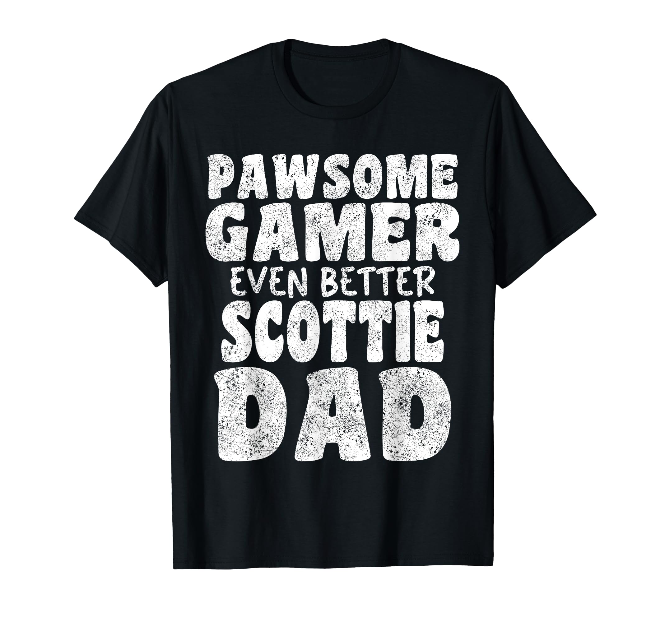 Pawsome Gamer Even Better Scottie Dad T-Shirt - Trendy Graphic for Adults - T-Shirt, Sweatshirt, Hoodie