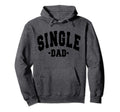 Funny Single Day Dad Fathers Decorations Hoodie - Graphic Print Men Women - T-Shirt, Sweatshirt, Hoodie