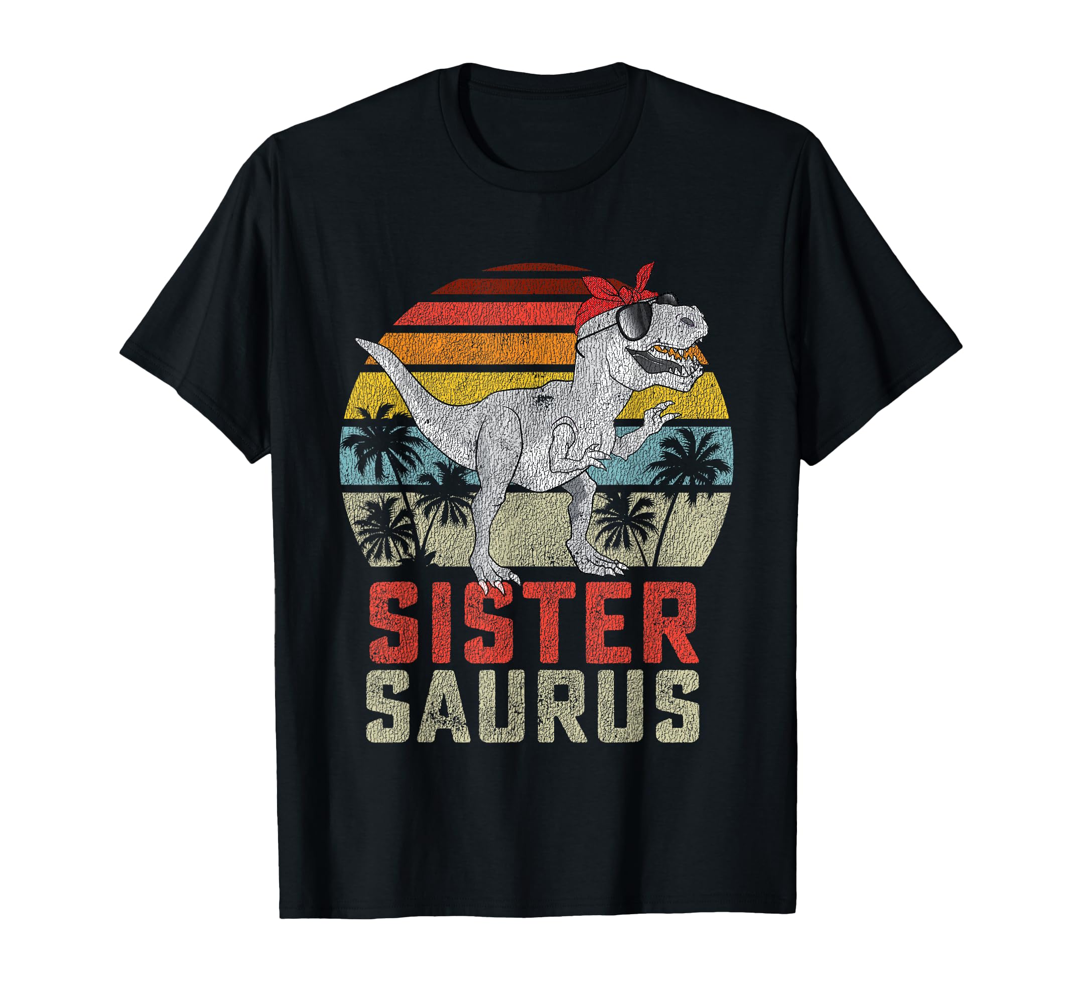 Sistersaurus T Rex Dinosaur Sister T-Shirt - Fun Novelty Design for Adults - T-Shirt, Sweatshirt, Hoodie