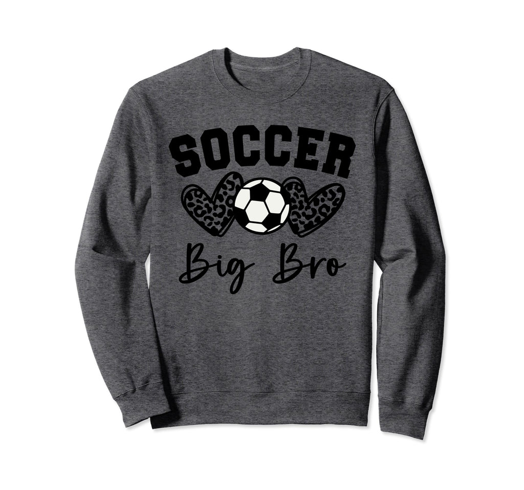 Soccer Big Bro Matching Family Soccer Sweatshirt - Streetwear Style Unisex - T-Shirt, Sweatshirt, Hoodie