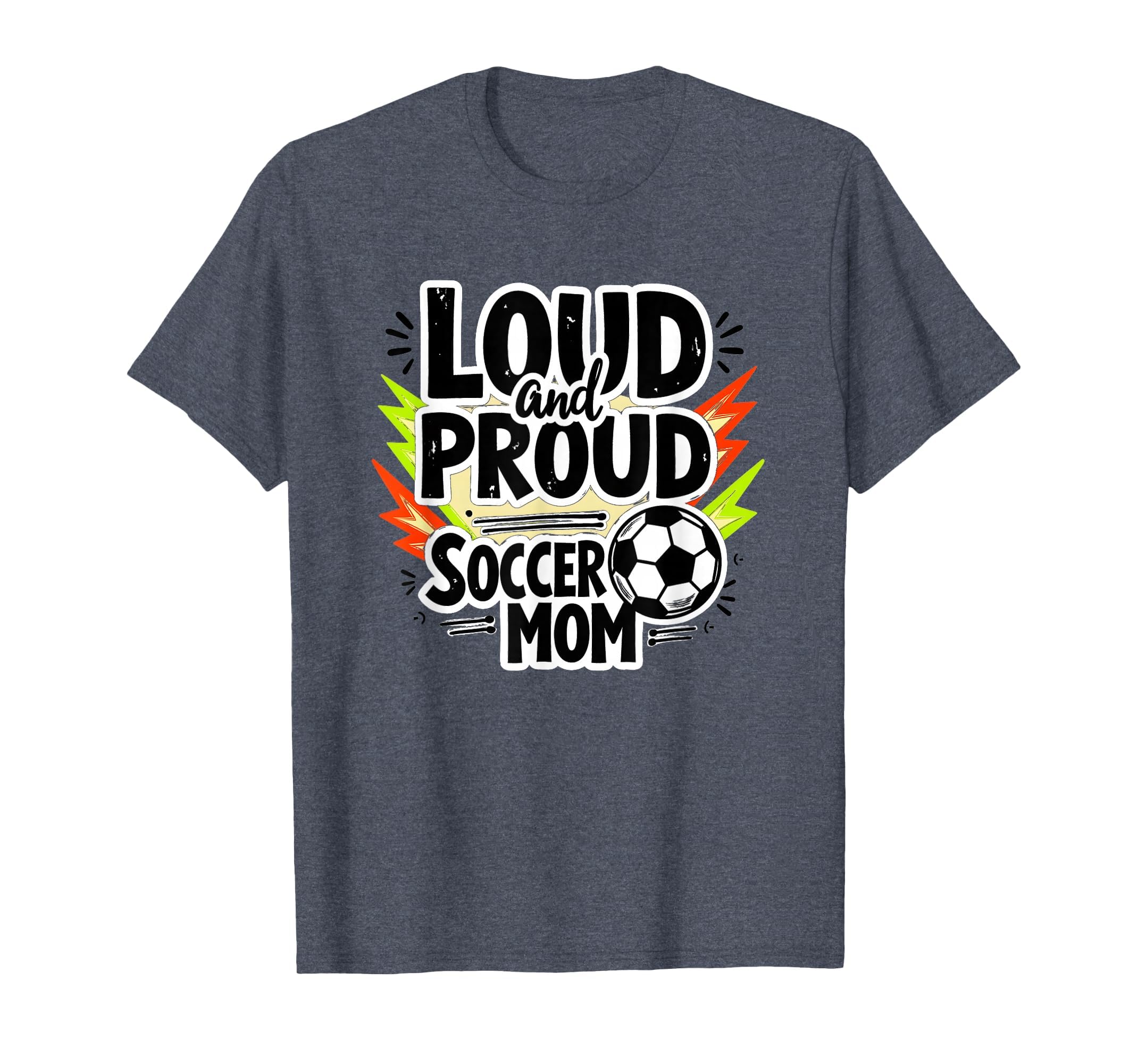 Loud And Proud Soccer Mom Heather Sweatshirt - Trendy Graphic Men Women - T-Shirt, Sweatshirt, Hoodie