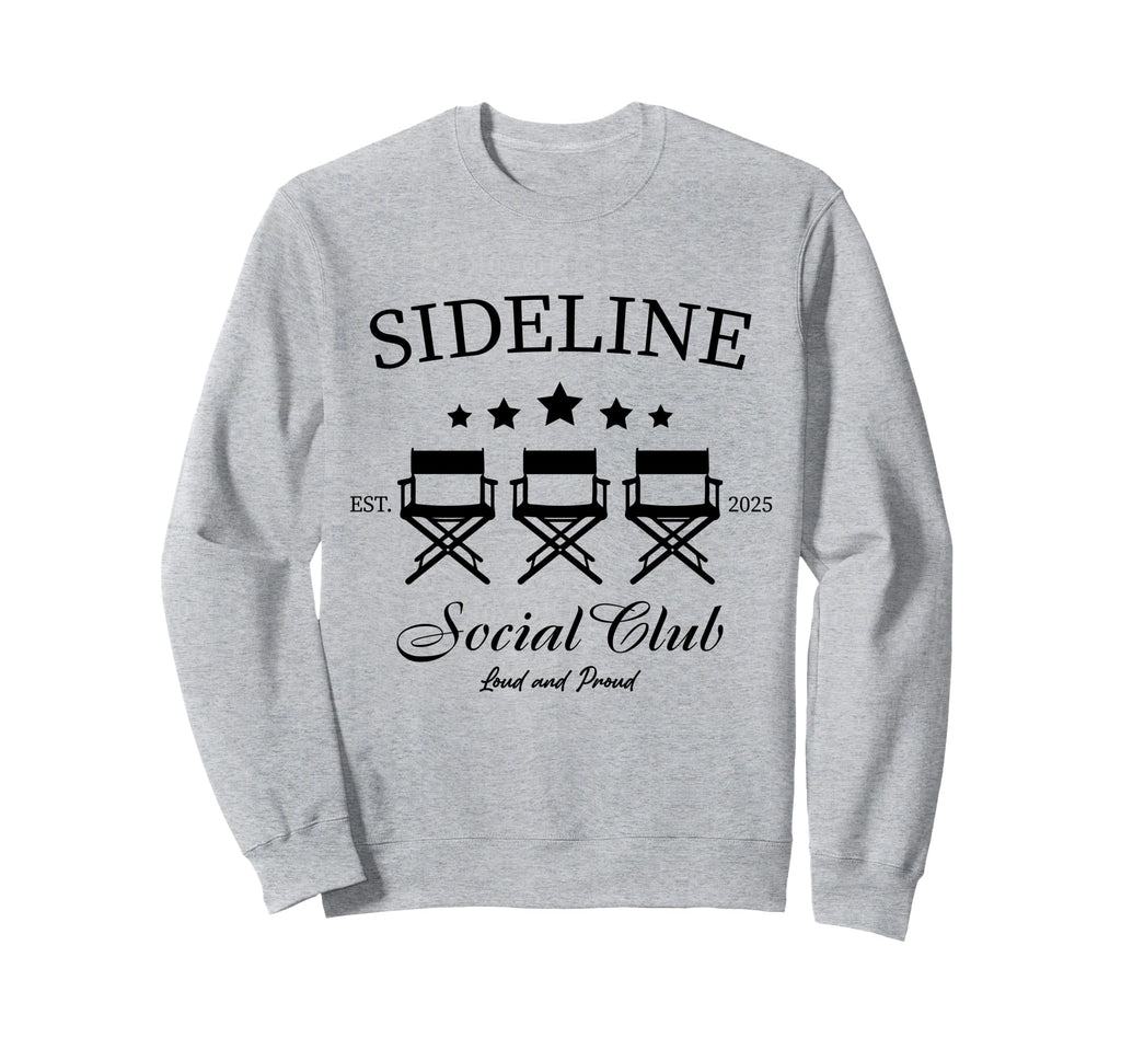 Sideline Social Club Loud And Proud Sweatshirt - Aesthetic Graphic Unisex - T-Shirt, Sweatshirt, Hoodie