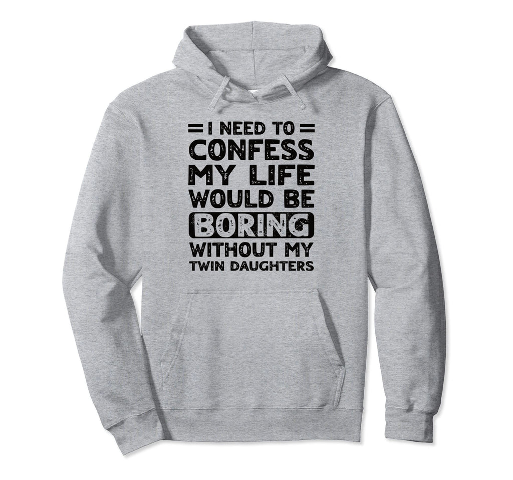 My Life Would Be Boring Without My Twin Hoodie - Unique Graphic Unisex - T-Shirt, Sweatshirt, Hoodie