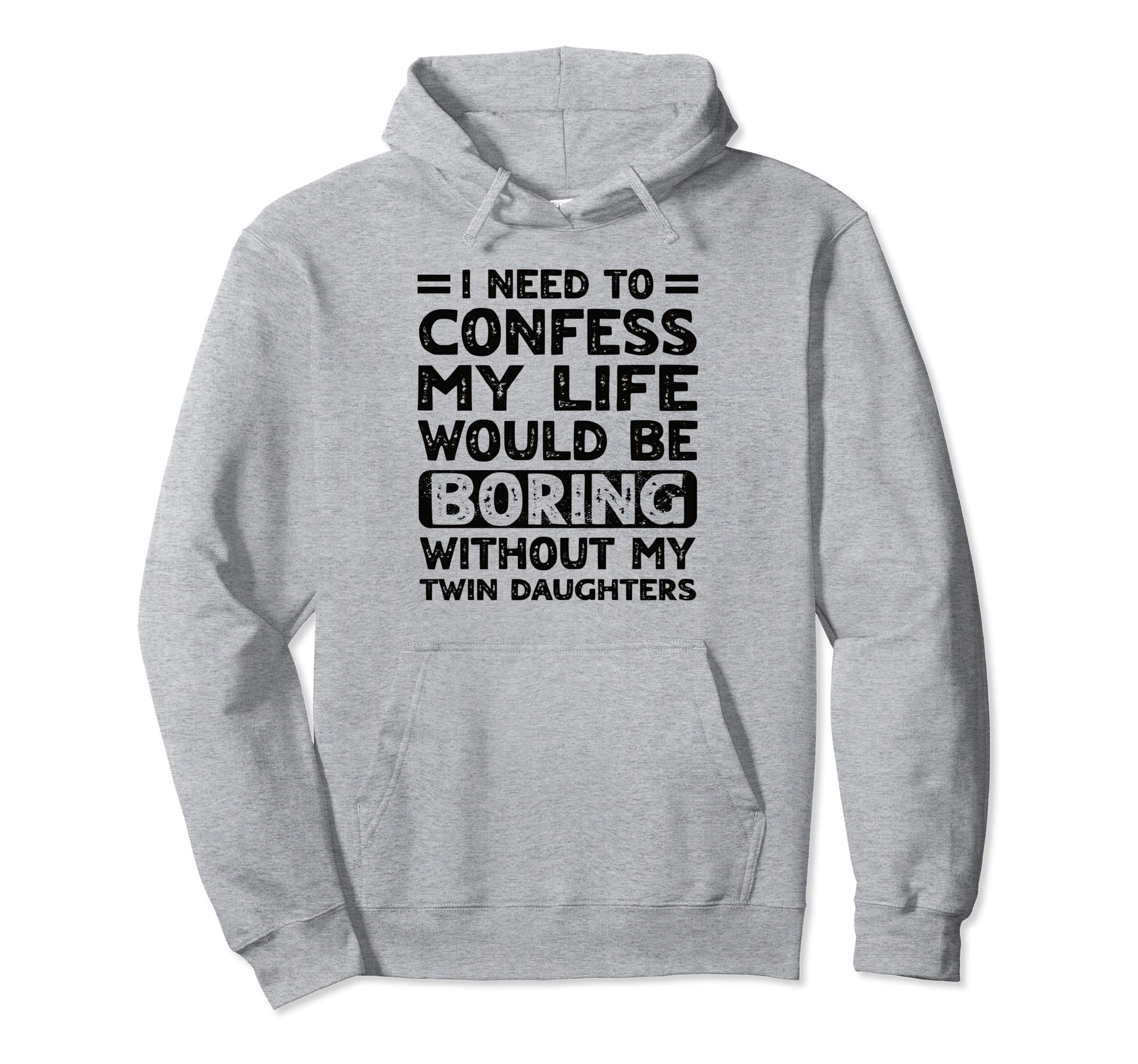 My Life Would Be Boring Without My Twin Hoodie - Unique Graphic Unisex - T-Shirt, Sweatshirt, Hoodie