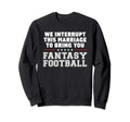 Funny Fantasy Football Gift Dad Sweatshirt - Aesthetic Graphic Men Women - T-Shirt, Sweatshirt, Hoodie