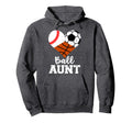 Ball Aunt Baseball Soccer Basketball Hoodie - Custom Art Print for Adults - T-Shirt, Sweatshirt, Hoodie