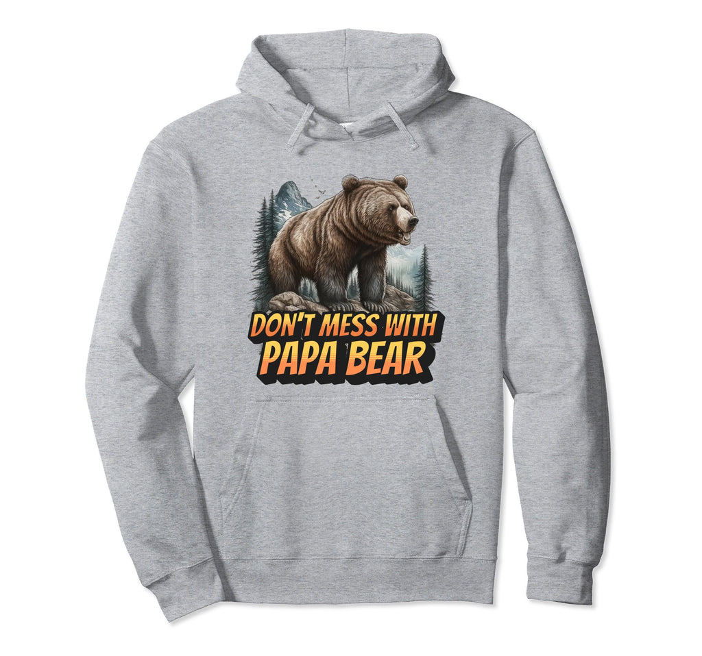 Dont Mess Papa Bear Funny Dad Hoodie - Unique Graphic Unisex - T-Shirt, Sweatshirt, Hoodie