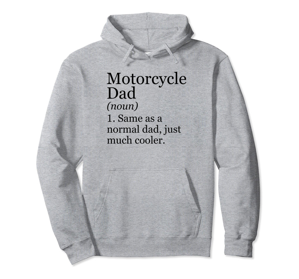 Motorcycle Dad Definition Funny Hoodie - Casual Everyday Wear Men Women - T-Shirt, Sweatshirt, Hoodie
