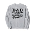 Dad Is And Always Will Be My Superhero Sweatshirt - Unique Graphic Unisex - T-Shirt, Sweatshirt, Hoodie