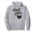 Respect Beard Bearded Dad Joke Hoodie - Graphic Print Men Women - T-Shirt, Sweatshirt, Hoodie
