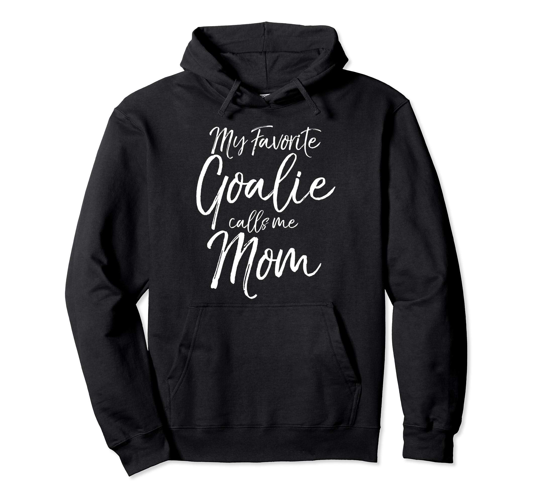 Soccer Mom Goal Keeper My Favorite Hoodie - Fun Novelty Design Unisex - T-Shirt, Sweatshirt, Hoodie