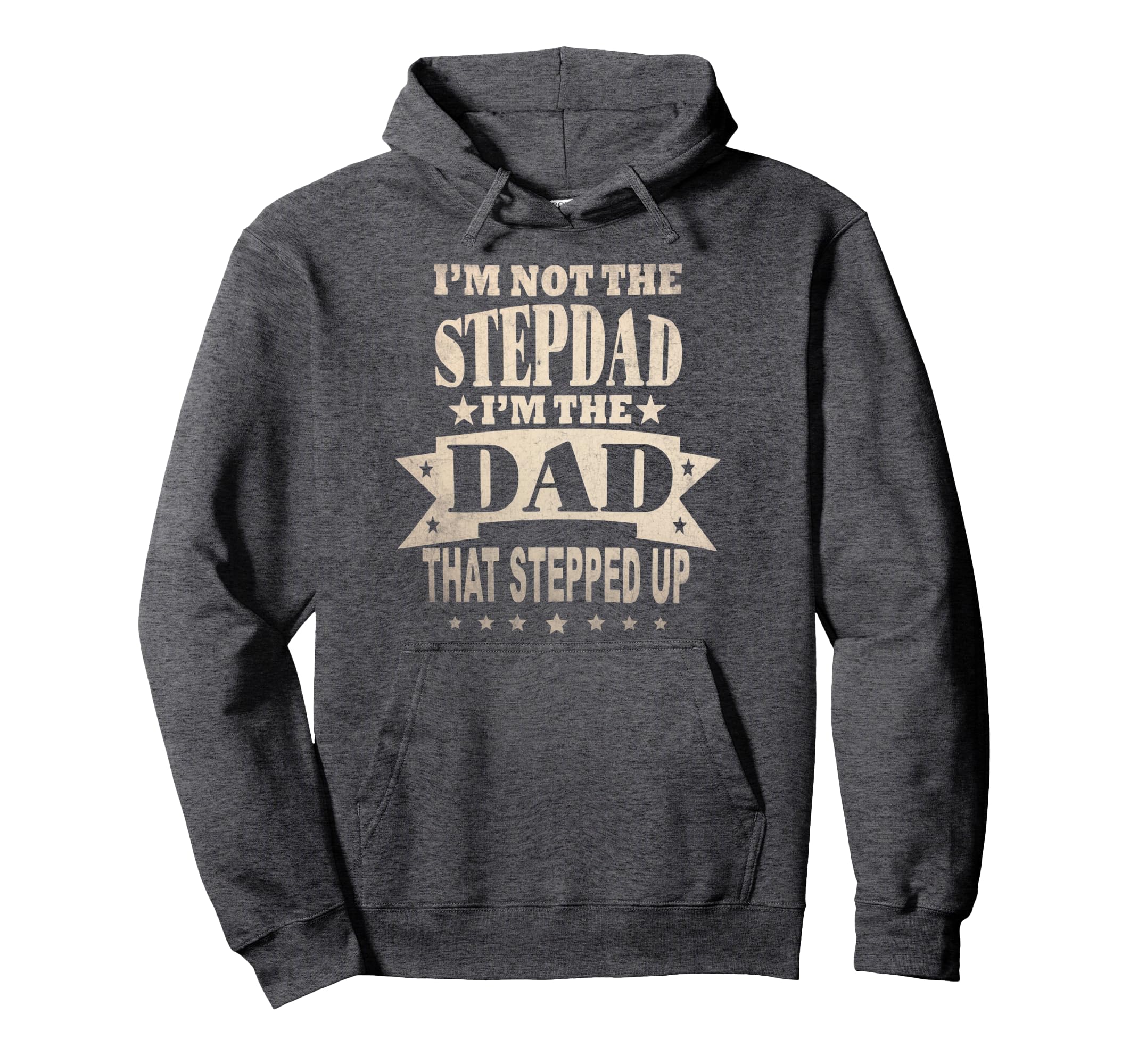 Im Not Stepdad Im Dad That Stepped Up Hoodie - Aesthetic Graphic Unisex - T-Shirt, Sweatshirt, Hoodie