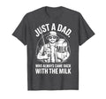 Just Step Dad Always Came Back Milk T-Shirt - Novelty Apparel Unisex - T-Shirt, Sweatshirt, Hoodie