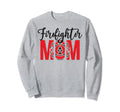 Firefighter Mom Fireman Mother Fire Sweatshirt - Novelty Apparel Men Women - T-Shirt, Sweatshirt, Hoodie
