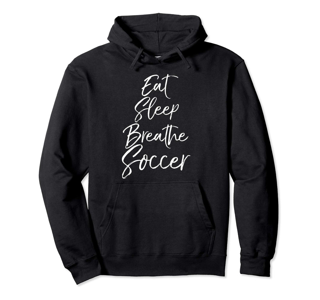 Soccer Teen Eat Sleep Breathe Hoodie - Casual Everyday Wear for Adults - T-Shirt, Sweatshirt, Hoodie