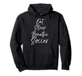 Soccer Teen Eat Sleep Breathe Hoodie - Casual Everyday Wear for Adults - T-Shirt, Sweatshirt, Hoodie