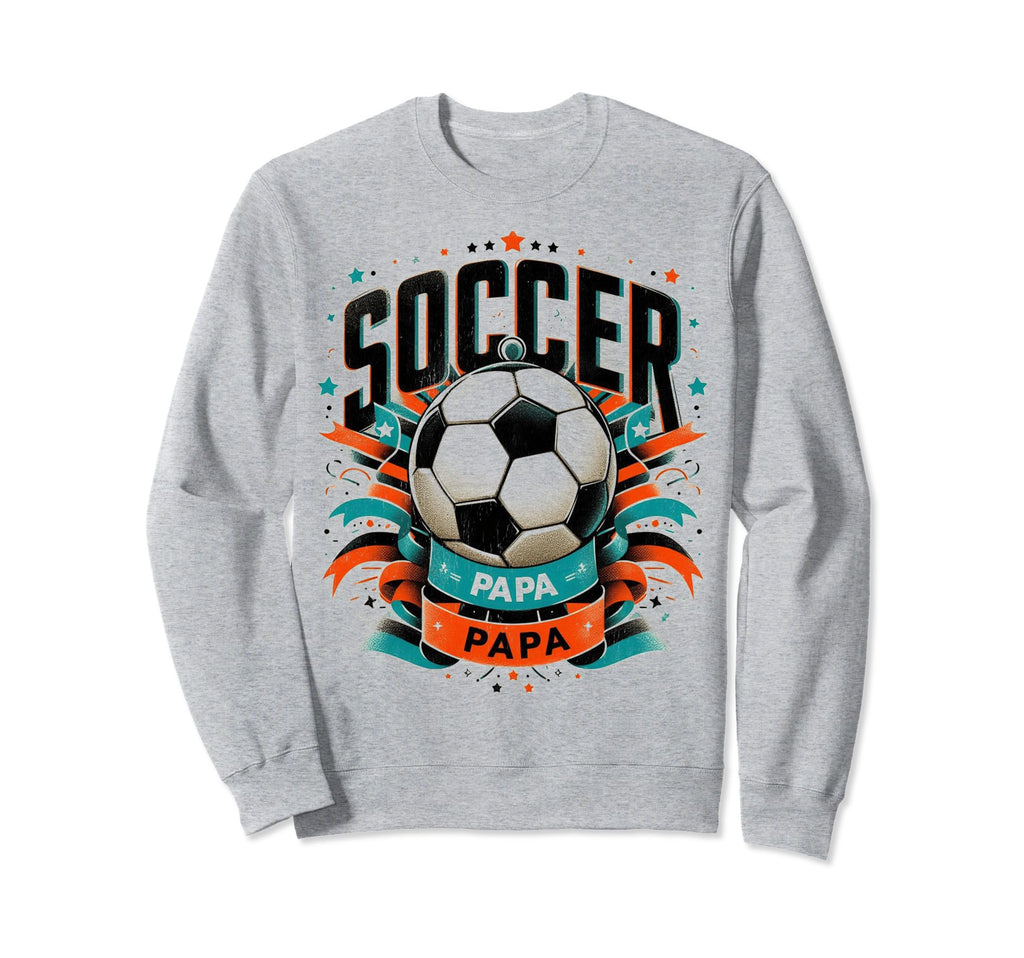 Soccer Papa Family Matching Dad Sweatshirt - Fun Novelty Design Men Women - T-Shirt, Sweatshirt, Hoodie