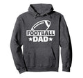 Football Dad Hoodie - Graphic Print Men Women - T-Shirt, Sweatshirt, Hoodie