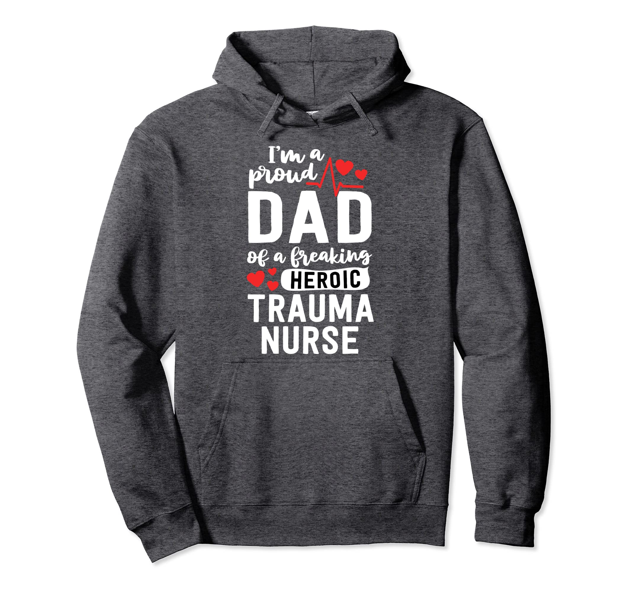 Proud Dad Trauma Nurse Graduate Hoodie - Unique Graphic Men Women - T-Shirt, Sweatshirt, Hoodie