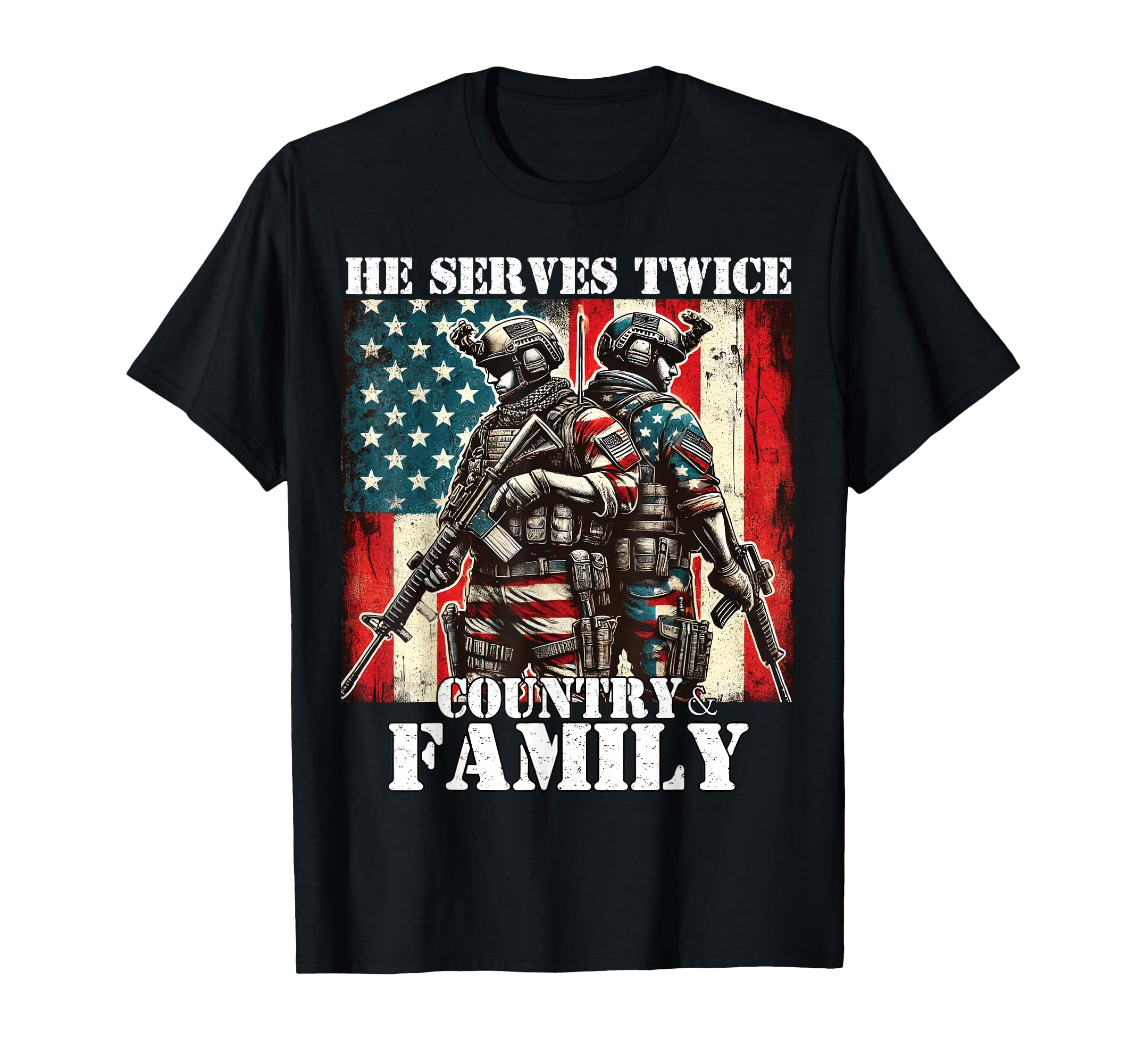 He Serves Twice Country Family Military T-Shirt - Streetwear Style Unisex - T-Shirt, Sweatshirt, Hoodie