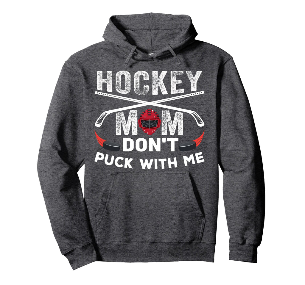 Hockey Mom Dont Puck Me Moms Sports Hoodie - Trendy Graphic Unisex - T-Shirt, Sweatshirt, Hoodie