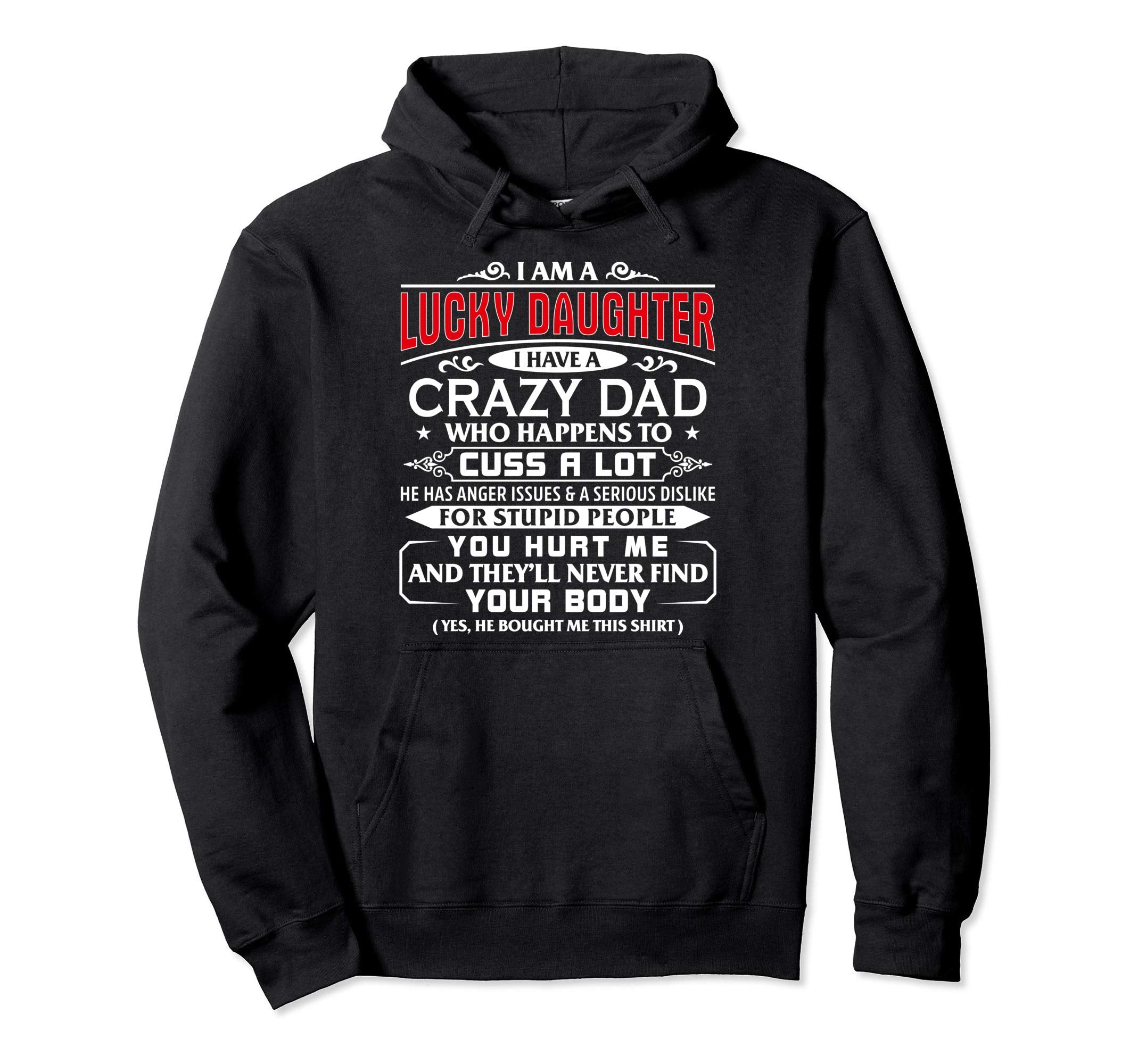 Lucky Daughter Crazy Dad Present Hoodie - Fun Novelty Design for Adults - T-Shirt, Sweatshirt, Hoodie
