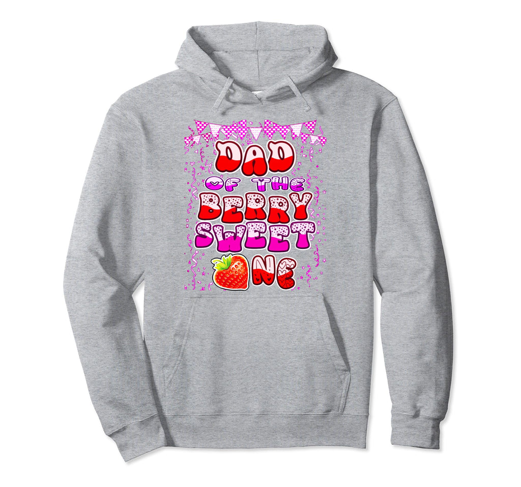 Dad Berry Sweet One Strawberry 1St Hoodie - Fun Novelty Design Unisex - T-Shirt, Sweatshirt, Hoodie